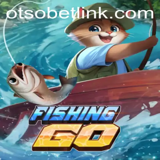 Exploring the World of FishingGO and Its Connection with Otsobet Login